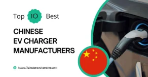 TOP 10 Best Chinese EV Charger manufacturers china