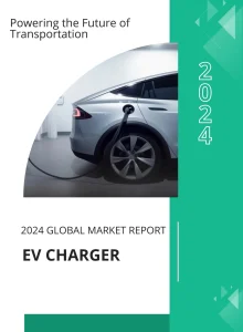 2024 EV Charger Global Market Report